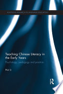 Teaching Chinese literacy in the early years : psychology, pedagogy and practice /