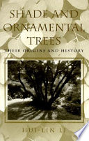 Shade and ornamental trees : their origin and history /