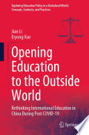 Opening Education to the Outside World : Rethinking International Education in China During Post COVID-19 /