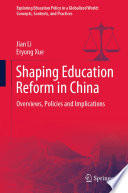 Shaping Education Reform in China : Overviews, Policies and Implications /