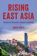 Rising east Asia : the quest for governance, prosperity, and security /