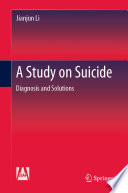 A Study on Suicide : Diagnosis and Solutions /