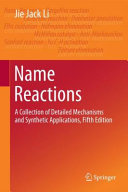 Name reactions : a collection of detailed mechanisms and synthetic applications /