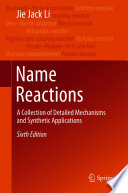 Name Reactions : A Collection of Detailed Mechanisms and Synthetic Applications /