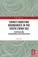 China's maritime boundaries in the South China Sea : historical and international law perspectives /