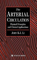 The arterial circulation : physical principles and clinical applications /