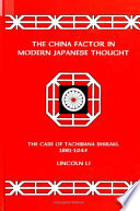 The China factor in modern Japanese thought : the case of Tachibana Shiraki, 1881-1945 /