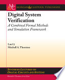 Digital system verification : a combined formal methods and simulation framework /