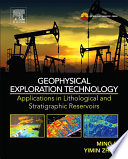 Geophysical exploration technology : applications in lithological and stratigraphic reservoirs /