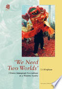 We need two worlds : Chinese immigrant associations in a Western society /