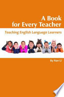 A book for every teacher : teaching English language learners /