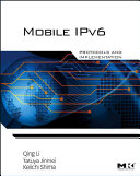 Mobile IPv6 : protocols and implementation /