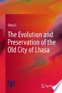 The evolution and preservation of the old city of Lhasa /