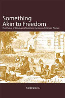 Something akin to freedom : the choice of bondage in narratives by African American women /