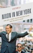 Nixon in New York : how Wall Street helped Richard Nixon win the White House /