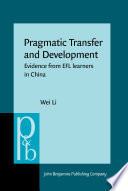 Pragmatic transfer and development : evidence from EFL learners in China /