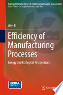 Efficiency of manufacturing processes : energy and ecological perspectives /