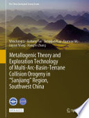 Metallogenic Theory and Exploration Technology of Multi-Arc-Basin-Terrane Collision Orogeny in "Sanjiang" Region, Southwest China /