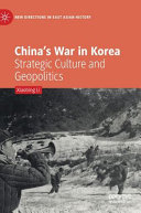 China's war in Korea : strategic culture and geopolitics /