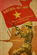 Building Ho's army : Chinese military assistance to North Vietnam /