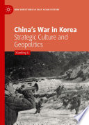 China's War in Korea : Strategic Culture and Geopolitics /