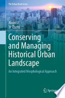 Conserving and Managing Historical Urban Landscape : An Integrated Morphological Approach /