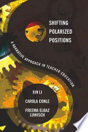 Shifting polarized positions : a narrative approach in teacher education /