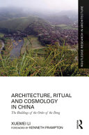 Architecture, ritual and cosmology in China : the buildings of the order of the Dong /