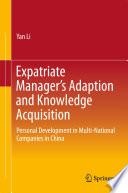 Expatriate manager's adaption and knowledge acquisition : personal development in multi-national companies in China /