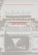 Chinese in colonial Burma : a migrant community in a multiethnic state /