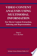 Video Content Analysis Using Multimodal Information : For Movie Content Extraction, Indexing and Representation /