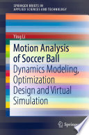 Motion Analysis of Soccer Ball : Dynamics Modeling, Optimization Design and Virtual Simulation /