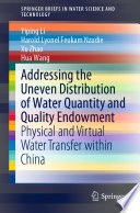 Addressing the Uneven Distribution of Water Quantity and Quality Endowment : Physical and Virtual Water Transfer within China /