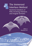 The immersed interface method : numerical solutions of PDEs involving interfaces and irregular domains /