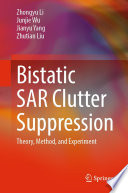 Bistatic SAR Clutter Suppression : Theory, Method, and Experiment /