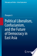 Political Liberalism, Confucianism, and the Future of Democracy in East Asia /