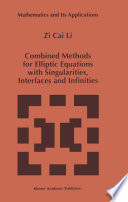 Combined methods for elliptic equations with singularities, interfaces, and infinities /