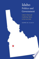 Idaho politics and government : culture clash and conflicting values in the Gem State /