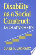 Disability as a social construct : legislative roots /