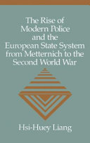 The rise of modern police and the European state system from Metternich to the Second World War /