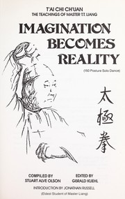 Imagination becomes reality : t'ai chi ch'uan : the teachings of master T.T. Liang (150 posture solo dance) /