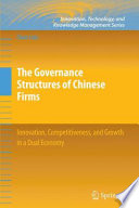 The governance structures of chinese firms : innovation, competitiveness, and growth in a dual economy /