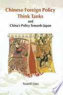 Chinese foreign policy think tanks and China's policy towards Japan /