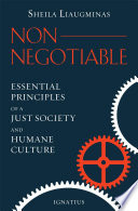 Non-negotiable : essential principles of a just society and humane culture /