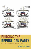 Purging the Republican Party : Tea Party campaigns and elections /