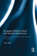 European military culture and security governance : soldiers, scholars and national defence universities /