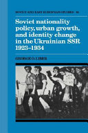 Soviet nationality policy, urban growth, and identity change in the Ukrainian SSR, 1923-1934 /