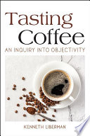 Tasting coffee : an inquiry into objectivity /