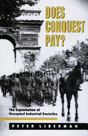 Does conquest pay? : the exploitation of occupied industrial societies /