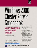 Windows 2000 cluster server guidebook : a guide to creating and managing a cluster /